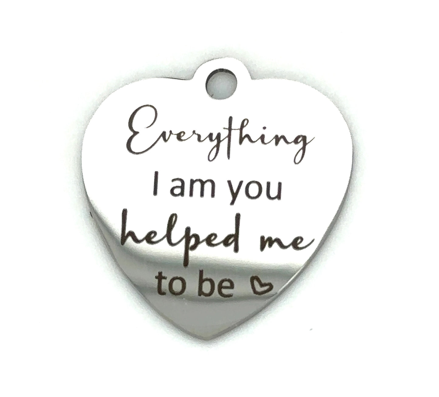 Everything I am heart keepsake saying charm