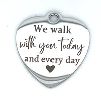 We walk with you memorial charm