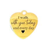 I walk with you memorial charm