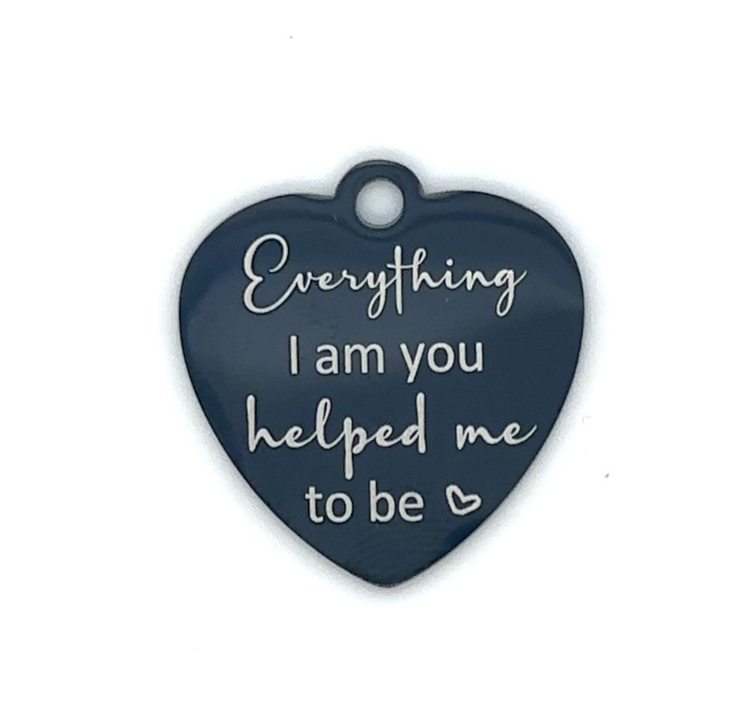 Everything I am heart keepsake saying charm