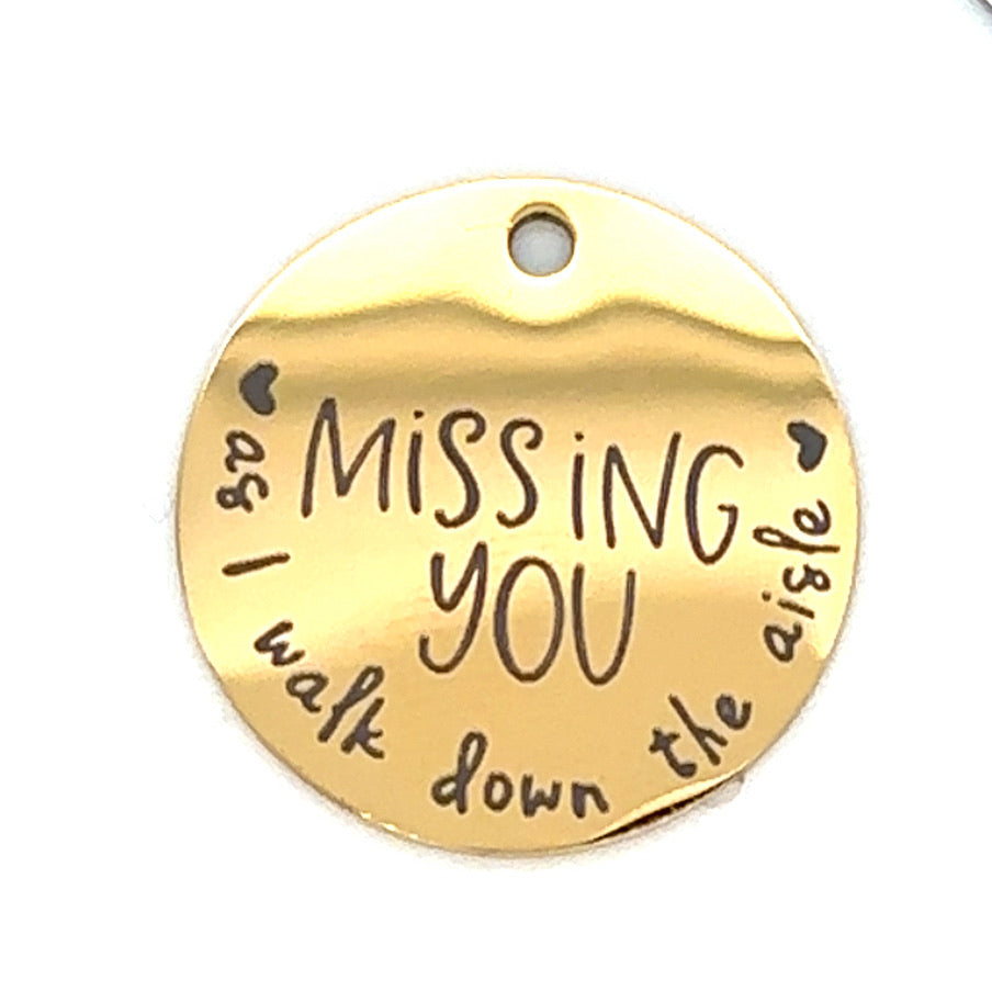 "Missing You as I Walk Down the Aisle" Engraved Quote Charm, bright gold