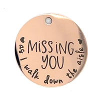 Round "Missing You as I Walk Down the Aisle" Saying Charm